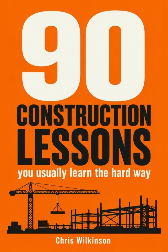 Cover of 90 Construction Lessons: You usually learn the hard way by Chris Wilkinson